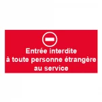 Plaque de porte "ENTREE INTERDITE A TOUTE PERSONNE ETRANGERE AU SERVICE"